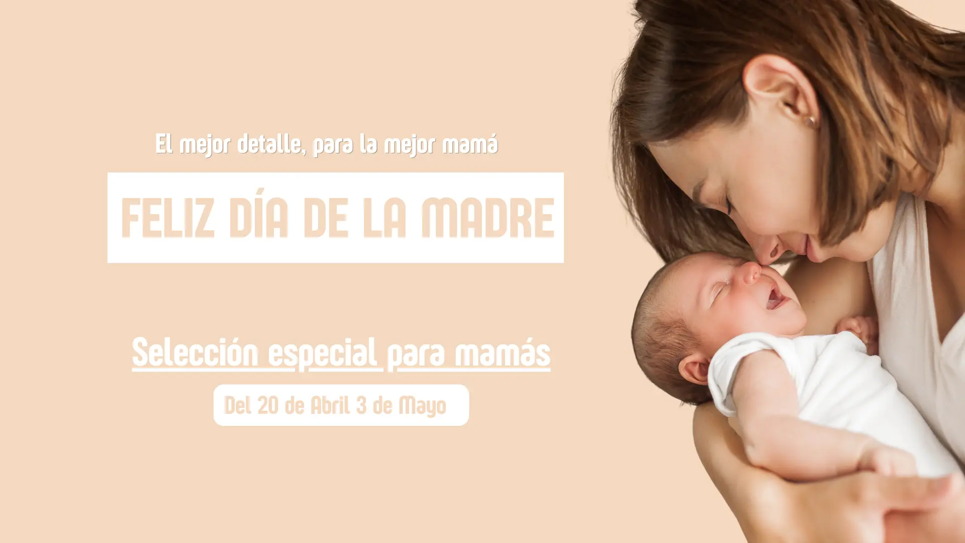 Esta foto muestra una imagen de diseño vertical con un fondo rosa pálido que se centra en una tierna interacción entre una madre y su bebé. En el lado derecho, una madre con el pelo castaño oscuro, que lleva una camiseta de tirantes blanca, se inclina y besa suavemente a su bebé en la mejilla. El bebé, con un mono blanco, está tumbado de espaldas, con los ojos cerrados, en lo que parece ser un sueño reparador. En el lado izquierdo hay varios bloques de texto blanco de arriba abajo: "El mejor detalle para la mejor mamá", "Feliz día de la madre", "Del 20 de Abril al 3 de Mayo", y "Selección especial para mamás".